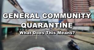It will be enforced in provinces and cities considered to have moderate or low risk to. General Community Quarantine What Does This Means