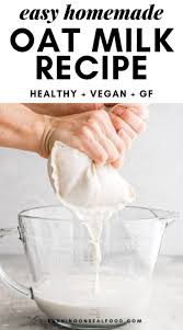 Easy Homemade Oat Milk Recipe Recipe Oat Milk Recipe Milk Recipes Healthy Milk Recipes