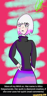 More Of My Mha Oc Her Name Is Allira Daiyamondo Her Quirk Is Diamond Creation If She Over Uses Her Quirk Read Comments More Of My Mha Oc Her Name Is