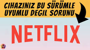 Netflix Cihaziniz Bu Surumle Uyumlu Degil Hatasi Cozumu Netflix Google Play Cihaz