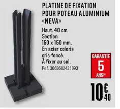 Check spelling or type a new query. Offre Platine De Fixation Pour Poteau Aluminium Neva Chez Brico Depot