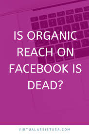 Organic Reach On Facebook Is Dead Virtual Assistant Quotes Virtual Assistant Business Virtual Assistant Jobs