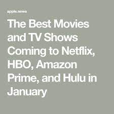 The Best Movies And Tv Shows Coming To Netflix Hbo Amazon Prime And Hulu In January Slate Hulu Tv Shows Good Movies Hbo