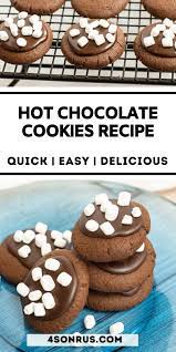 Hot Chocolate Cookies 4 Sons R Us Recipe Quick Cookies Recipes Hot Chocolate Cookies Best Dessert Recipes