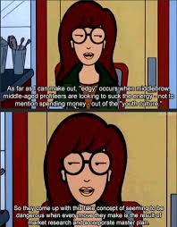 Explore our collection of motivational and famous quotes by authors you know and love. Daria Quotes Pretty Much Sum Up Your Life 19 The Progressive Democrat