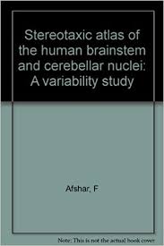 When you buy books using these links the internet archive may earn a small commission. Stereotaxic Atlas Of The Human Brainstem And Cerebellar Nuclei A Variability Study Afshar F 9780890041321 Amazon Com Books