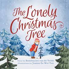 Maybe you would like to learn more about one of these? Amazon Com The Lonely Christmas Tree 9781504318099 Van De Velde Annekarien Yen Jeanne Ee Wei Books