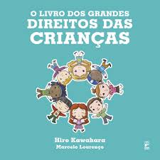 Os direitos das crianças são essenciais na nossa sociedade universal. O Livro Dos Grandes Direitos Das Criancas Hiro Kawahara 9788578881580 Amazon Com Books