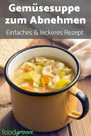 Einfache Und Leckere Gemusesuppe Zum Abnehmen Foodgroove Suppen Rezepte Abnehmen Suppe Abnehmen Rezepte Abnehmen