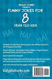Knock knock jokes aren't exclusively for children. Funny Jokes For 8 Year Old Kids Hundreds Of Really Funny Hilarious Jokes Riddles Tongue Twisters And Knock Knock Jokes For 8 Year Old Kids Pricepulse