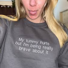 My Tummy Hurts Embroidered Sweatshirt Funny Embroidered Crewneck Custom  Embroidery Shirt My Tummy Hurts but Im Being Really Brave