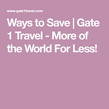 Ways To Save Gate 1 Travel More Of The World For Less In 2020 Ways To Save Travel Travel Savings
