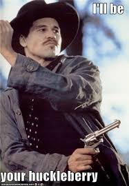 I Ll Be Your Huckleberry Val Kilmer Tombstone Movie Doc Holliday