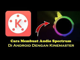 Cara Mudah Membuat Audio Spectrum Di Android Menggunakan Kinemaster Youtube Pengeditan Foto