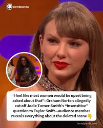 I feel like most women would be upset being asked about that": Graham  Norton allegedly cut off Jodie Turner-Smith's “insensitive” question to  Taylor Swift—audience member reveals everything about the deleted scene  (link