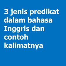 Subjek predikat dalam klausa ini adalah orang pertama tunggal i, kedua tunggal you, pertama jamak we dan orang ketiga jamak they tidak membutuhkan penanda (morfem) pada predikat want di (1) sampai (4). 3 Jenis Predikat Dalam Bahasa Inggris Dan Contoh Kalimatnya Grammar Latihan Soal Bahasa Inggris