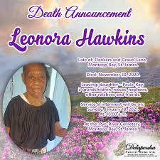 By posting on a site that does not provide content moderation, you could be inviting negative comments toward survivors or your deceased loved one. Delapenha Funeral Home Death Announcement Leonora Hawkins Late Of Flankers And Gravel Lane Montego Bay St James Died November 30 2020 Leaving Daughter Paula Kay 3 Grandchildren Nieces Nephews Other Relatives