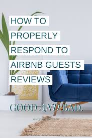 How To Properly Respond To Guests Reviews Good And Bad Airbnb Proper Guest