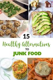 15 Healthy Alternatives To Junk Food Society19 Healthy Junk Food Benefits Of Organic Food Junk Food Snacks