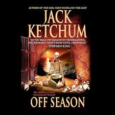 The off season is the time of the year when not many people go on holiday and when things. Off Season By Jack Ketchum Narrated By Richard Davidson By Audible