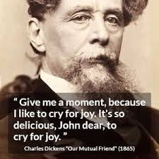 Charles Dickens: “Give me a moment, because I like to cry for...”
