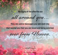 Inspirational Quote The Signs Of The Afterlife Are All Around You They Are Subtle Messages You See Each Day That Psychic Mediums Psychic Inspirational Quotes