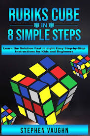 Enter the colors of your puzzle and let the program find the cube solver will alert you if your configuration is not correct. Buy Rubiks Cube In 8 Simple Steps Learn The Solution Fast In Eight Easy Step By Step Instructions For Kids And Beginners Book Online At Low Prices In India Rubiks Cube In