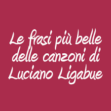 Aforismi belle sulla vita, amicizia, rap, celebri e citazioni speciali divertenti per stato whatsapp frasi con immagini di canzoni. Le Frasi Piu Belle Di Ligabue Immagini Iltuocruciverba