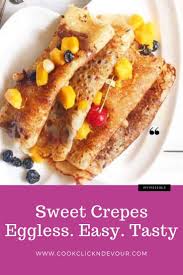 Eggless Crepes With Two Delicious Stuffing Ideas This Delicious Egg Free Version Of Classic French Sweet Crepes Fast Easy Breakfast Recipes Eggless Breakfast