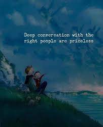 Deep Conversation With The Right People Conversation Quotes Positive Quotes Motivation Life Quotes
