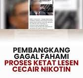 PEMBANGKANG GAGAL FAHAMI PROSES KETAT LESEN CECAIR NIKOTIN ...