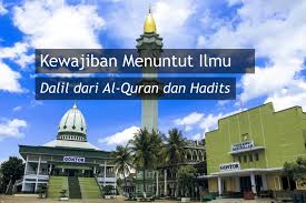 Hadist menuntut ilmu kali ini akan dibahas tentang dalil hadits tentang menuntut ilmu lengkap lafadz arab dan artinya. Kewajiban Menuntut Ilmu Dalil Dari Al Quran Dan Hadits