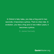 Check spelling or type a new query. In Grimm S Fairy Tales You Kiss A Frog And In Two Seconds It Becomes A Prince That Is A Fairy Tale In Evolution You Kiss A Frog And In Two Million Years