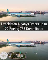 ✨️Uzbekistan Airways the national airline of the Republic of Uzbekistan has  announced its largest order of 15 Boeing 787-9 Dreamliners with options for  eight more . ✨️The 787-9 will enable Uzbekistan Airways
