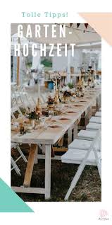 Gartenhochzeit Tipps Fur Die Hochzeit Im Freien Gartenhochzeit Hochzeit Im Freien Hochzeit