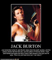 At least once a week, I quote Jack Burton, and when I do...I feel ... via Relatably.com