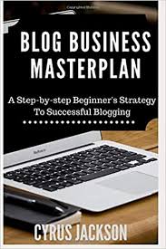 With masterplans.com, number of companies have managed to get a. Blog Business Masterplan A Step By Step Beginner S Strategy For Successful Blogging Jackson Cyrus 9781974318438 Amazon Com Books
