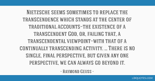 Friendship quotes love quotes life quotes funny quotes motivational quotes inspirational quotes. Nietzsche Seems Sometimes To Replace The Transcendence Which Stands At The Center Of Traditional Accounts The