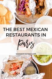 The Best Mexican Restaurants In Paris Wander Her Way Paris Food Guide Best Mexican Restaurants Paris Restaurants