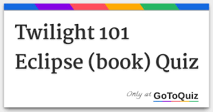 When the moon's shadow is on the earth. Twilight 101 Eclipse Book Quiz