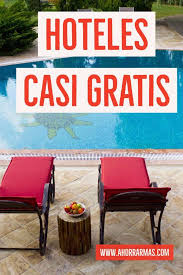 Vacaciones Y Hoteles Casi Gratis Vacaciones Hoteles Trucos De Viaje