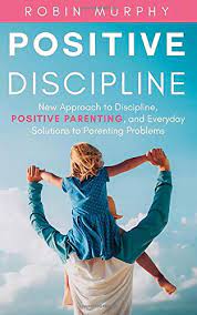 Let this guide teach you how to manage single parenting positively. Positive Discipline New Approach To Discipline Positive Parenting And Everyday Solutions To Parenting Problems Murphy Robin 9781695695252 Amazon Com Books