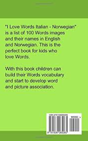 Here's a list of 25 really romantic phrases you can use to melt your lover's heart. I Love Words Italian Norwegian Italian Edition Soffer Gilad 9781539065265 Amazon Com Books