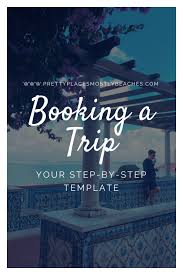 Booking A Trip My Step By Step Template Pretty Places Mostly Beaches Travel Book Trip Planning Travel Tips