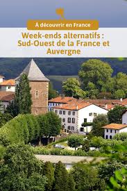20 Idees Week End Alternatives En France Week Ends Alternatifs Sud Ouest De La France Et Auvergne Routard Com En 2020 Auvergne France Sentiers