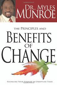 Munroe unveils the reality and power of the kingdom you. The Principles And Benefits Of Change Fulfilling Your Purpose In Unsettled Times Amazon Co Uk Munroe Dr Myles 9781603740975 Books