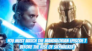 You Must Watch The Mandalorian Episode 7 Before The Rise Of Skywalker Mandalorian Skywalker Episode