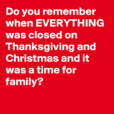 Many restaurants, stores, and nyc attractions will be closed, as well. Do You Remember When Everything Was Closed On Thanksgiving And Christmas And It Was A Time For Family Post By Ifeat On Boldomatic