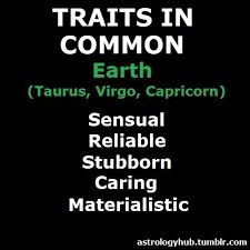 Traits In Common Earth Signs Zodiac Signs Taurus Earth Signs Astrology Signs