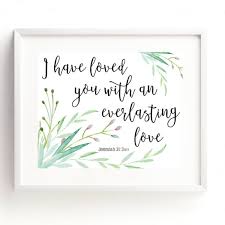 I Have Loved You With An Everlasting Love Bible Verse I Have Loved You With An Everlasting Love Bible Verse Watercolor Art Print Jeremiah 31 3 In 2020 Bible Verse Art Print Bible Verse Calligraphy Watercolor Art Prints